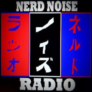 Nerd Noise Radio by Nerd Noise Radio