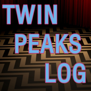 Twin Peaks Log – The Good The Bad and the Odd
