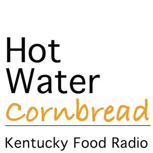Hot Water Cornbread: Kentucky Food Radio