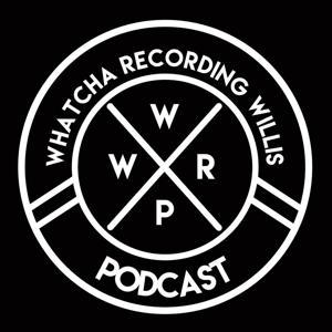 Whatcha Recording Willis Podcast