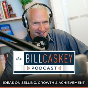 The Bill Caskey Podcast: High Impact Sales Training for Sellers and Leaders