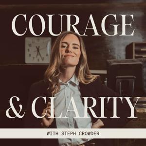 Courage & Clarity by Steph Crowder