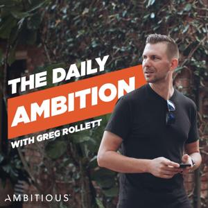 The Daily Ambition with Greg Rollett