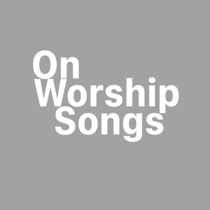 On Worship Songs