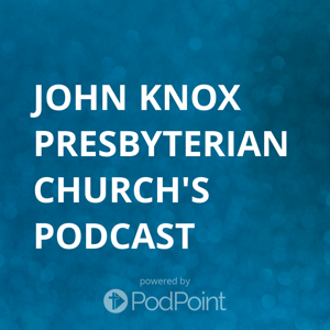 John Knox Presbyterian Church's Podcast