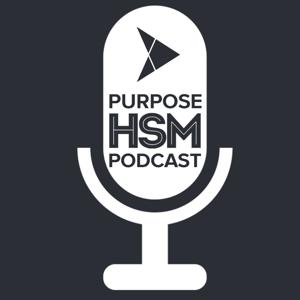 Purpose HSM Podcast