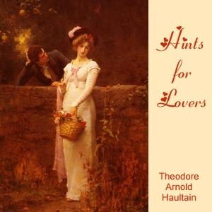 Hints for Lovers by Arnold Haultain (1857 - 1941)