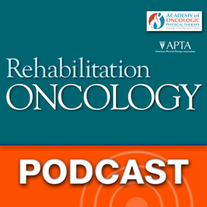 Rehabilitation Oncology - Rehabilitation Oncology Journal Podcast by Rehabilitation Oncology Journal