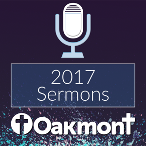 Oakmont Sermons 2017