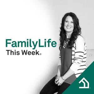 FamilyLife This Week®