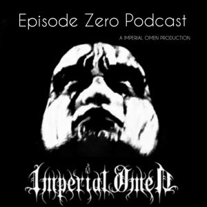 EPISODE ZERO A IMPERIAL OMEN PODCAST