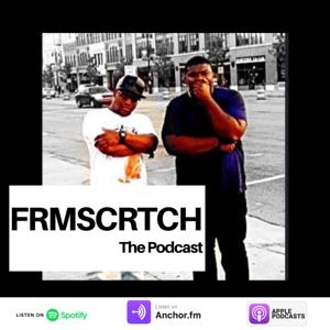 #FRMSCRTCH The Podcast
