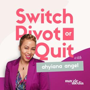 Switch, Pivot or Quit by Mayzie Media