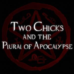 Two Chicks & the Plural of Apocalypse