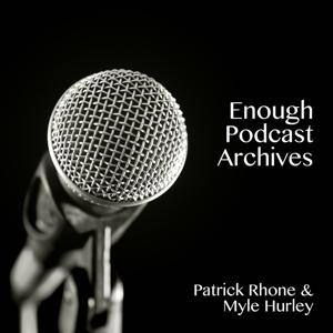 The Enough Podcast Archives