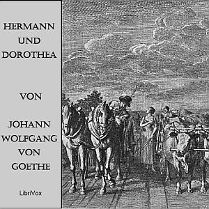 Hermann und Dorothea by Johann Wolfgang von Goethe (1749 - 1832)