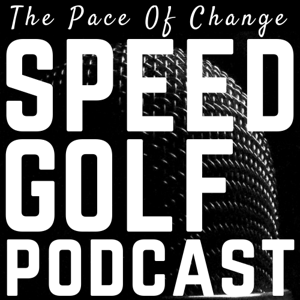 The Pace Of Change Speedgolf Podcast: Broadcasting The Evolution of Speedgolf In The 21st Century