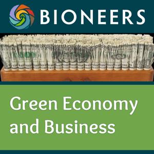 Bioneers: Green Economy and Business by Bioneers