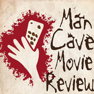 The Mancave Movie Review Podcast