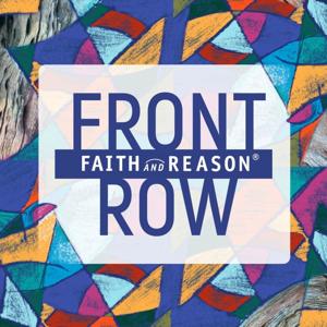 Front Row by Faith And Reason®