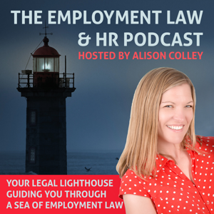 The Employment Law & HR Podcast by Alison Colley, Solicitor from Real Employment Law Advice