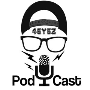 Podcast with 4 Eyez