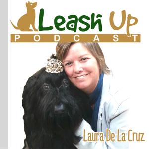 Leash Up Podcast with Laura De La Cruz