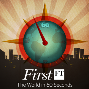 FirstFT: The World in 60 Seconds (Video)