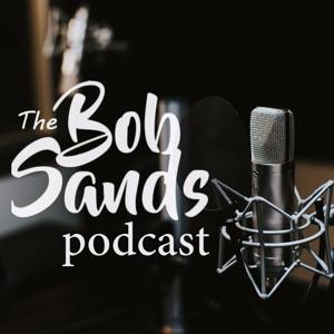 The Bob Sands Podcast