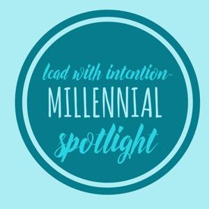 Lead With Intention® Millennial Spotlight