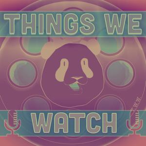 Things We Watch