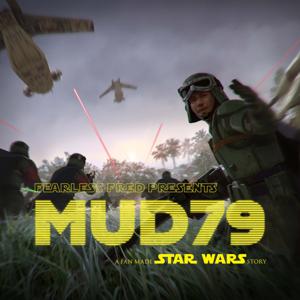 Fearless Fred Presents: Mud 79 - A Fan Made Star Wars Story by Curiouscast