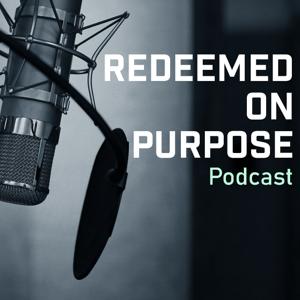 Redeemed on Purpose Podcast