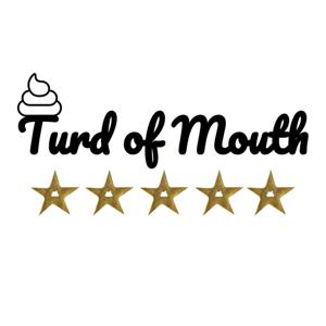Turd of Mouth