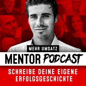 Mentor Podcast|Lerne die Fähigkeiten der Highperformer für mehr Umsatz, höhere Provisionen und deine eigene Erfolgsgeschichte