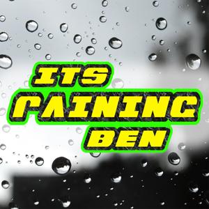 It's Raining Ben: The Podcast