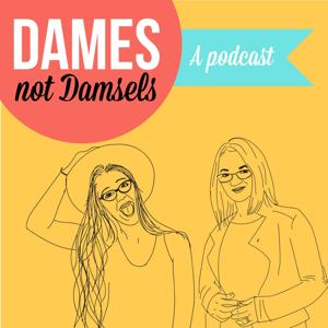 Dames Not Damsels