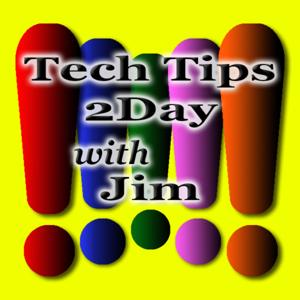 Tech Tips 2Day with Jim