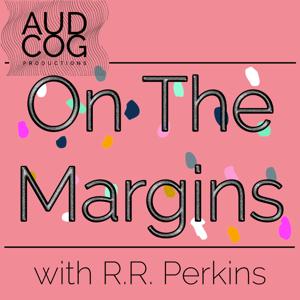 On The Margins With R.R. Perkins - AUD COG Productions