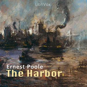 Harbor, The by Ernest Poole (1880 - 1950)