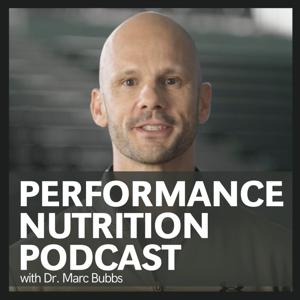 The Performance Nutrition Podcast by Dr. Marc Bubbs