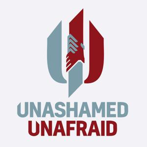 Unashamed Unafraid by Unashamed Unafraid