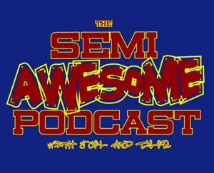 The Semi-Awesome Podcast