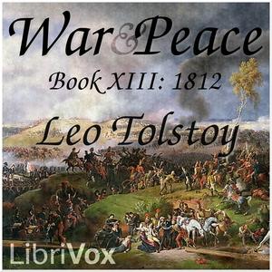 War and Peace, Book 13: 1812 by Leo Tolstoy (1828 - 1910)
