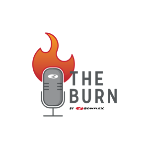 The Bowflex Burn Podcast