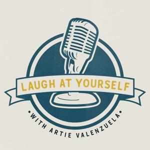 Laugh At Yourself with Artie Valenzuela