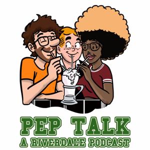 Pep Talk: A Riverdale Podcast