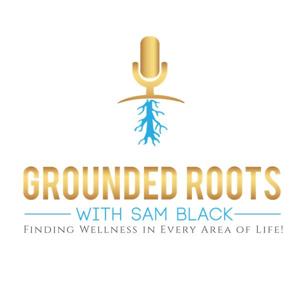 Grounded Roots with Sam Black
