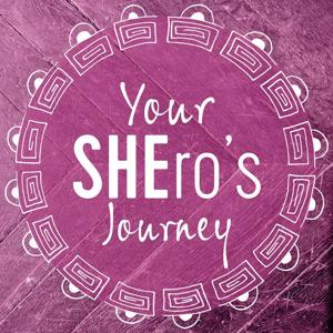 Your SHEro's Journey