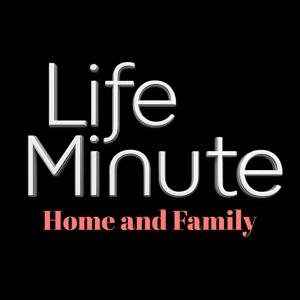 LifeMinute Podcast: Home and Family